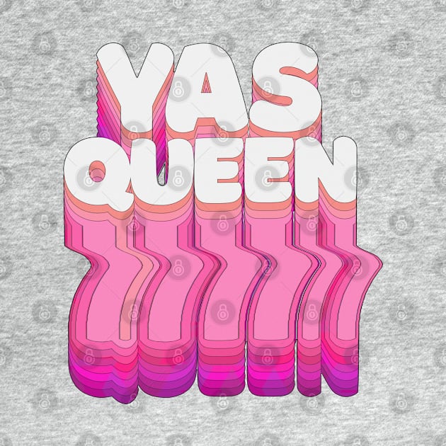 YAS QUEEN Slogan Tee / Typographic Design by DankFutura